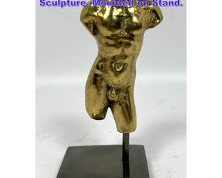 Lot 660 Gold Metal Male Nude Torso Sculpture. Mounted on Stand. 