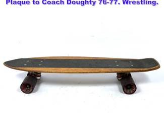 Lot 903 Vintage Oak Skateboard. Dedication Plaque to Coach Doughty 7677. Wrestling. 