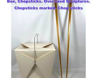 Lot 897 3pc THINK BIG Chinese Take Out Box, Chopsticks. Oversized Sculptures. Chopsticks marked. Chop sticks