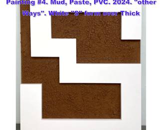 Lot 1113 Large CISCO MEREL Modern Painting 4. Mud, Paste, PVC. 2024. other Ways. White S form over Thick