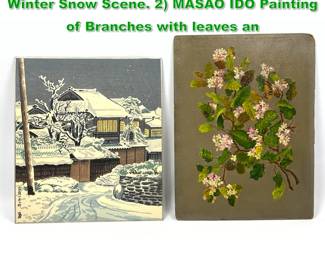 Lot 1475 2pc Art. Signed Japanese Village Winter Snow Scene. 2 MASAO IDO Painting of Branches with leaves an