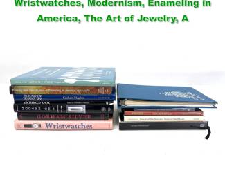 Lot 1711 13 Books Design. Gorham Silver, Wristwatches, Modernism, Enameling in America, The Art of Jewelry, A