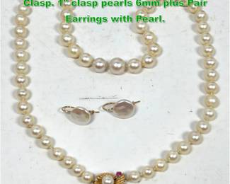 Lot 1338 Set Pearls with 14k Gold and Ruby Clasp. 1 clasp pearls 6mm plus Pair Earrings with Pearl. 