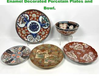 Lot 1355 5pcs Chinese and Japanese Enamel Decorated Porcelain Plates and Bowl. 
