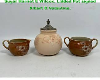 Lot 1373 3pcs Early Rookwood. Creamer Sugar Harriet E Wilcox. Lidded Pot signed Albert R Valentine. 