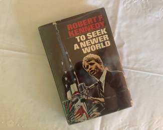 "To Seek a Newer World" Autographed by Robert F. Kennedy