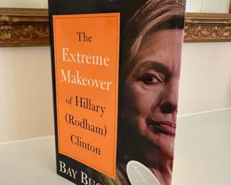 "The Extreme Makeover of Hillary (Rodham) Clinton" Autographed by Bay Buchanan