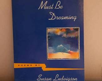 Everything Winged Must Be Dreaming Signed by Susan Ludvigson