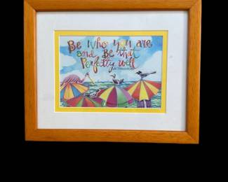 "Be Who You Are and Be That Perfectly Well" print