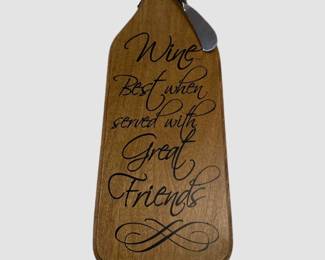 "Wine is Best When Shared with Good Friends" charcuterie board