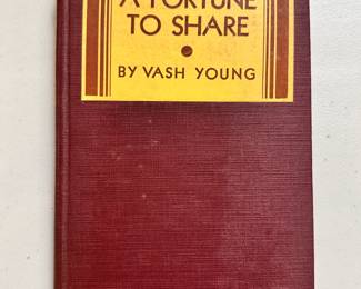 A Fortune To Share, by Vash Young, 1931 First Edition, hardcover, publisher The Bobbs-Merrill Company