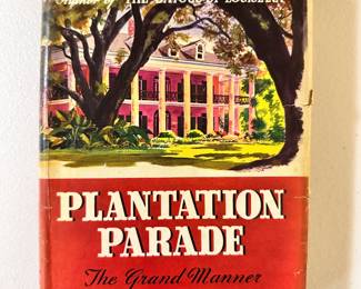 Plantation Parade the Grand Manner in Louisiana by Harnett T. Kane, 1945, first edition hardcover with dust jacket, publishers William Morrow and Company New York