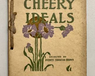 Cheery Ideals collected by Everett Thornton Brown, 1912, softcover, bound by ribbon threaded through three holes and tied, Art Nouveau decorations on front cover and title page; published by The Acmegraph Co. Chicago
