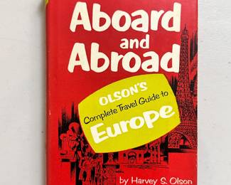 Aboard and Abroad Olson's Complete Travel Guide to Europe, by Harvey S. Olson, 1955, hardcover