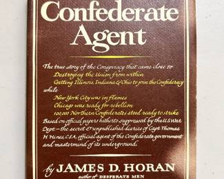 Confederate Agent: A Discovery in History
by James D. Horan, 1954 hardcover with dust jacket