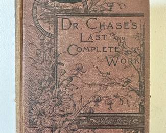 Dr. Chase's Last and Complete Work by A. W. Chase, 1898 Memorial Edition, Third Last and Complete Receipt Book and Household Physician, hardcover, publishers F. B. Dickerson Co. Detroit Michigan