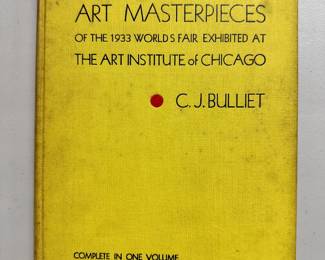 Art Masterpieces of the 1933 World's Fair Exhibited at The Art Institute of Chicago, Complete in One Volume, by C. J. Bulliet, 1933, first edition signed hardcover, Sterling North of Chicago publishers