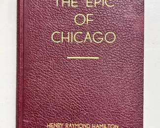 The Epic of Chicago by Henry Raymond Hamilton, hardcover, 1932, Willet, Clark & Company publishers