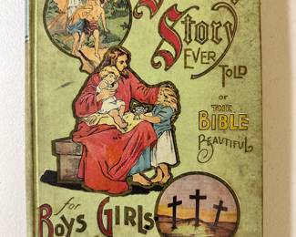 The Sweetest Story Ever Told or The Bible Beautiful by Aunt Prudence, hardcover, 1902, publishers C. W. Stanton Company, Chicago
