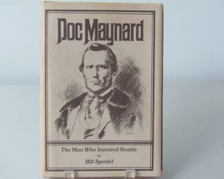 Bill Speidel, the man who started Seattle's Underground Tours, wrote this hardback book about Doc Maynard, one of the first white settlers in Seattle