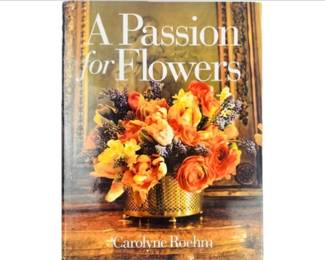 Hard Cover Coffee Table Book - Carolyn Roehm Passion For Flowers