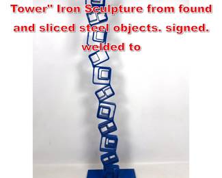 Lot 469 Joe Seltzer Royal Blue Tower Iron Sculpture from found and sliced steel objects. signed. welded to