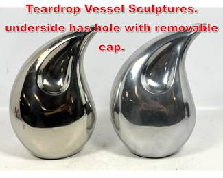 Lot 187 Pair High Polished Chrome Teardrop Vessel Sculptures. underside has hole with removable cap. 