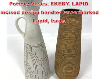Lot 154 2pc Mid Century Modern Pottery Vases. EKEBY. LAPID. incised design handled vase marked Lapid, Israel