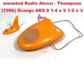Lot 263 Philippe Starck Moosk wall mounted Radio Alessi Thompson 1996 Orange ABS 8 14 x 5 12 x 3 this 