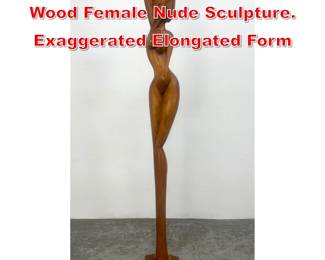 Lot 225 Tall Modernist Carved Wood Female Nude Sculpture. Exaggerated Elongated Form 