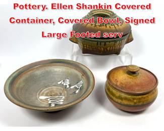 Lot 104 2pcs Studio Artisan Pottery. Ellen Shankin Covered Container, Covered Bowl, Signed Large Footed serv