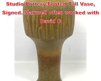 Lot 50 Robert Maxwell California Studio Pottery Footed Tall Vase, Signed. Maxwell often worked with David C