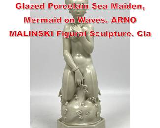 Lot 57 ROYAL COPENHAGEN Glazed Porcelain Sea Maiden, Mermaid on Waves. ARNO MALINSKI Figural Sculpture. Cla