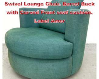 Lot 559 Teal Fabric Upholstered Swivel Lounge Chair. Barrel Back with Curved Front seat cushion. Label Amer