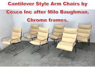 Lot 438 set of 6 Tubular Chrome Cantilever Style Arm Chairs by Cosco Inc after Milo Baughman. Chrome frames.