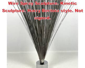 Lot 37 DAVE GROSSMAN Metal Wire Spray Sculpture. Kinetic Sculpture. Harry Bertoia style. Not signed. 