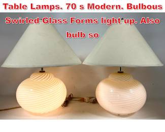 Lot 412 Pr Murano Italian Glass Table Lamps. 70 s Modern. Bulbous Swirled Glass Forms light up. Also bulb so