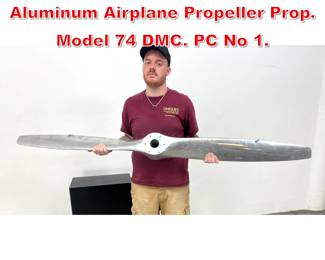 Lot 320 Sensenich Industrial Aluminum Airplane Propeller Prop. Model 74 DMC. PC No 1.