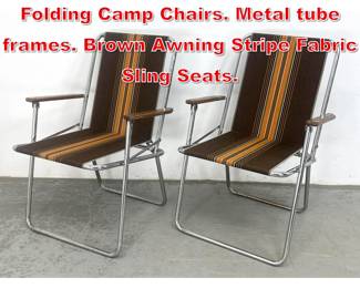 Lot 322 Pr Zip Dee Airstream Folding Camp Chairs. Metal tube frames. Brown Awning Stripe Fabric Sling Seats.