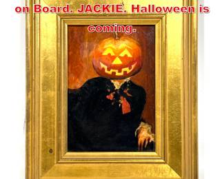 Lot 19 George Wittman Oil Painting on Board. JACKIE. Halloween is coming. 