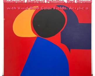 Lot 1600 ELIZABETH BLUMENTHAL Modernist Abstract Painting. Red Ground with Vivid Bold Color Fields. Acrylic o