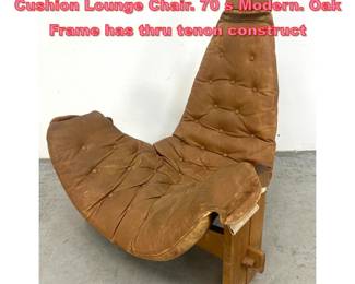 Lot 1542 Unusual Form Oak Frame Leather Cushion Lounge Chair. 70 s Modern. Oak Frame has thru tenon construct