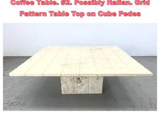 Lot 1539 Travertine Marble Modernist Coffee Table. 2. Possibly Italian. Grid Pattern Table Top on Cube Pedes