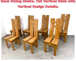 Lot 1535 Set 7 Maison Regain style Tall Back Dining Chairs. Tall Vertical Slats with Vertical Design Details.