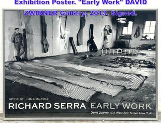 Lot 937 Autographed RICHARD SERRA Exhibition Poster. Early Work DAVID ZWIRNER Gallery 2013. Signed.