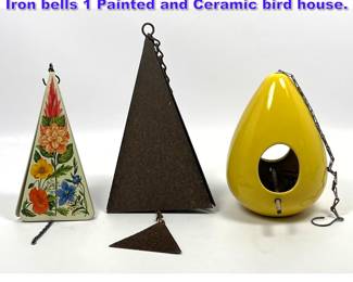 Lot 1143 3pcs Hanging Garden Objects. 2 Iron bells 1 Painted and Ceramic bird house.