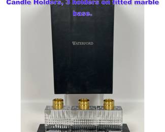 Lot 630 Waterford Boxed Set of Crystal Candle Holders, 3 holders on fitted marble base.