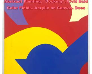 Lot 1609 ELIZABETH BLUMENTHAL Abstract Painting. Docking. Vivid Bold Color Fields. Acrylic on Canvas. Does