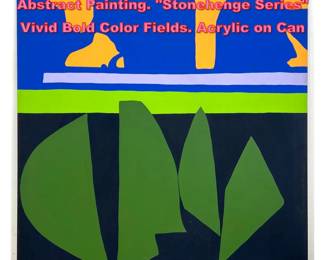 Lot 1608 ELIZABETH BLUMENTHAL Abstract Painting. Stonehenge Series Vivid Bold Color Fields. Acrylic on Can