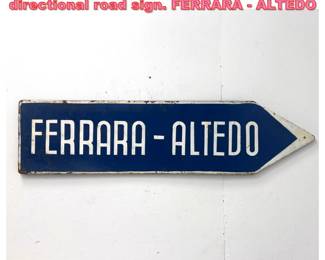 Lot 1311 Vintage enameled steel directional road sign. FERRARA ALTEDO